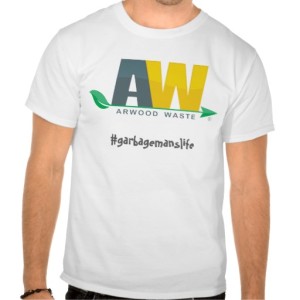 Arwood Waste #garbagemanslife Shirt - (888) 413-5105 Toll Free - Dumpster, Residential Roll Off Dumpster, Front Load Equipment, Commercial Dumpster, Construction Dumpsters and Demolition - Free Quote